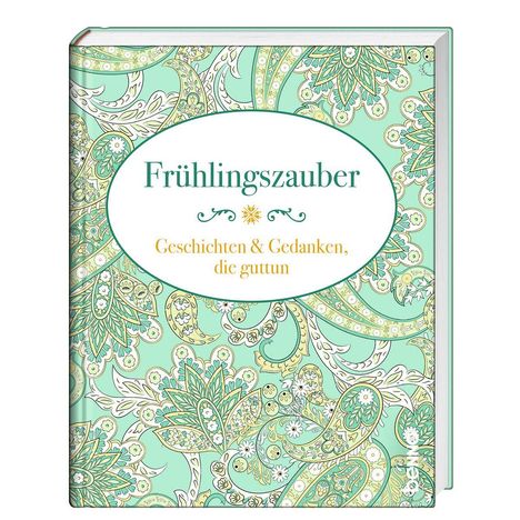 „Frühlingszauber. Geschichten & Gedanken, die guttun“. Grünes Buch mit verschnörkeltem blumigem Muster.