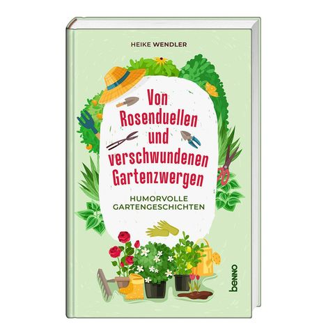 "Von Rosenduellen und verschwundenen Gartenzwergen. Humorvolle Gartengeschichten." Illustration mit Gartengeräten.