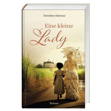 Titel: "Eine kleine Lady", Autor: Dorothee Dziewas. Zwei Frauen in historischen Kleidern spazieren auf einem Weg.
