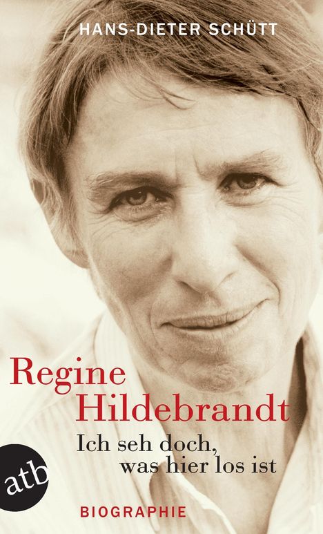 Hans-Dieter Schütt: Ich seh doch, was hier los ist. Regine Hildebrandt, Buch