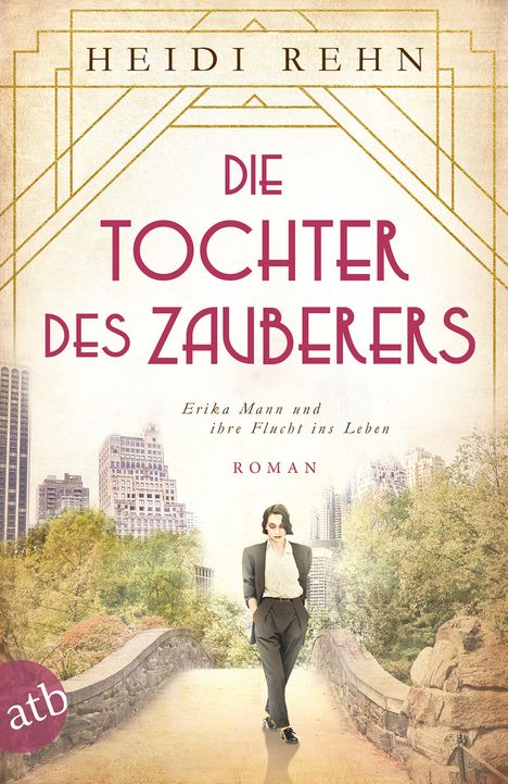 Heidi Rehn: Die Tochter des Zauberers - Erika Mann und ihre Flucht ins Leben, Buch