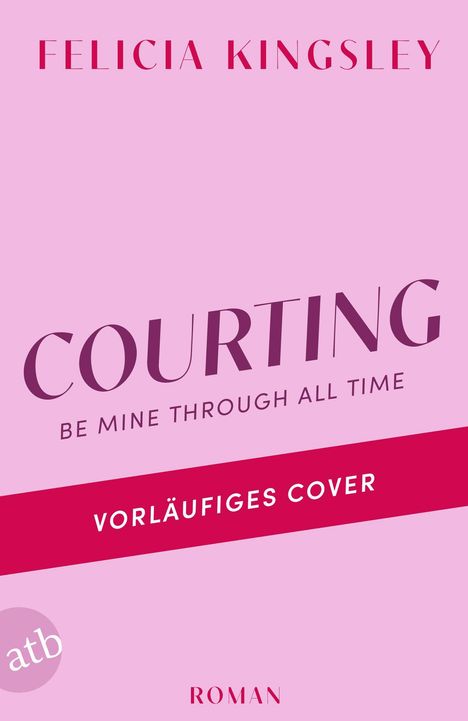 Felicia Kingsley: Courting - Be mine through all time, Buch