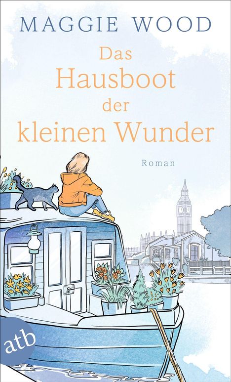 "MAGGIE WOOD: Das Hausboot der kleinen Wunder. Roman. Illustration: Person und Katze auf einem Hausboot, im Hintergrund London."