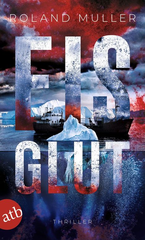Große Texte "EISGLUT", Autor "ROLAND MULLER", Genre "THRILLER". Kühles, dramatisches Design mit Eis und Schiff.