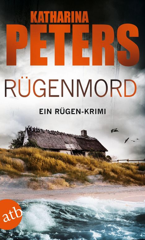 Text: Katharina Peters, Rügenmord, Ein Rügen-Krimi. Ein altes Reetdachhaus hinter Dünen und stürmische See.