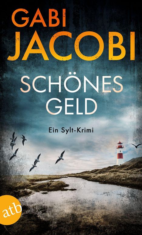 Text: GABI JACOBI, SCHÖNES GELD, Ein Sylt-Krimi. Stürmische Küstenlandschaft mit Leuchtturm und fliegenden Möwen.