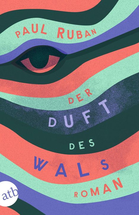 Text: "Paul Ruban, Der Duft des Wals, Roman." Illustrative Darstellung mit bunten, geschwungenen Linien und einem stilisierten Auge.