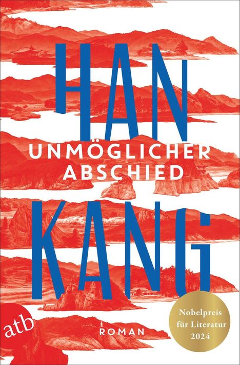 Text: "Han Kang: Unmöglicher Abschied. Nobelpreis für Literatur 2024. Roman. atb." Rote Landschaft mit blauen Buchstaben.