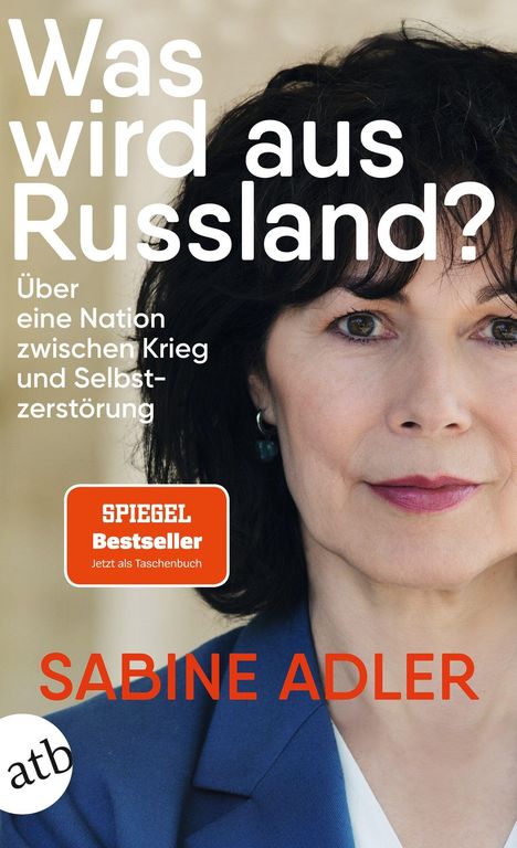 „Was wird aus Russland? Über eine Nation zwischen Krieg und Selbstzerstörung.“ „SPIEGEL Bestseller“, „SABINE ADLER“. Gesicht einer Frau.