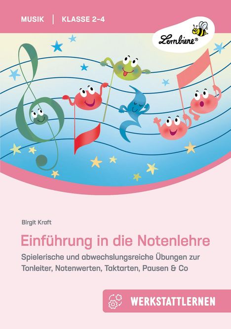 Texte: Musik | Klasse 2-4, Lernbiene, Birgit Kraft, Einführung in die Notenlehre, Werkstattlernen. Illustration: Fröhliche Noten.