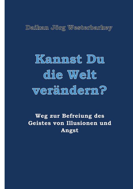 Daikan Jörg Westerbarkey: Kannst Du die Welt verändern?, Buch