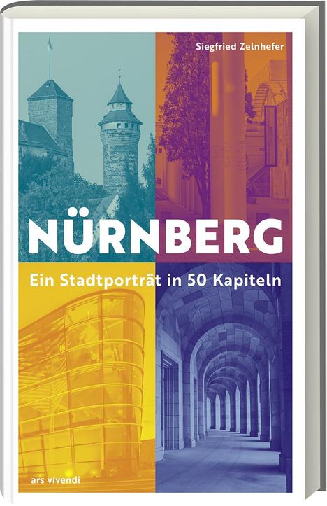 Siegfried Zelnhefer: Nürnberg - Ein Stadtporträt in 50 Kapiteln, Buch