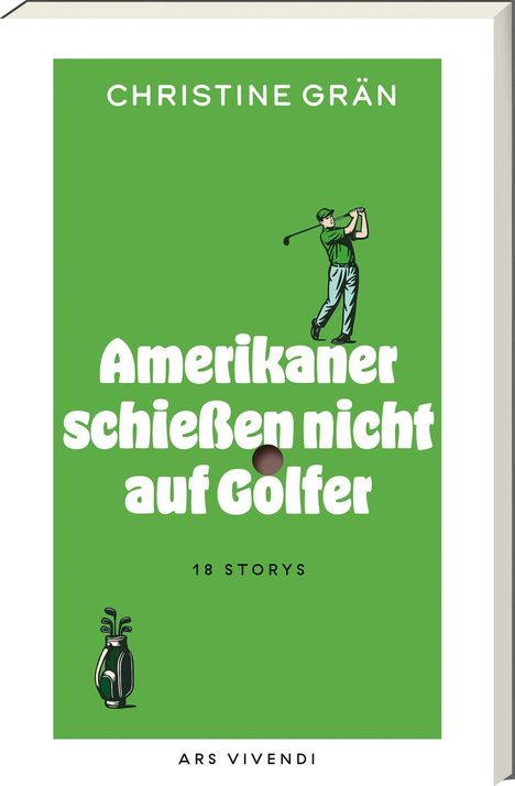 Christine Grän: Amerikaner schießen nicht auf Golfer, Buch