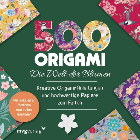 "500 Origami - Die Welt der Blumen. Mit exklusiven Motiven zum selber Ausmalen." Farbige, blumige Gestaltung.