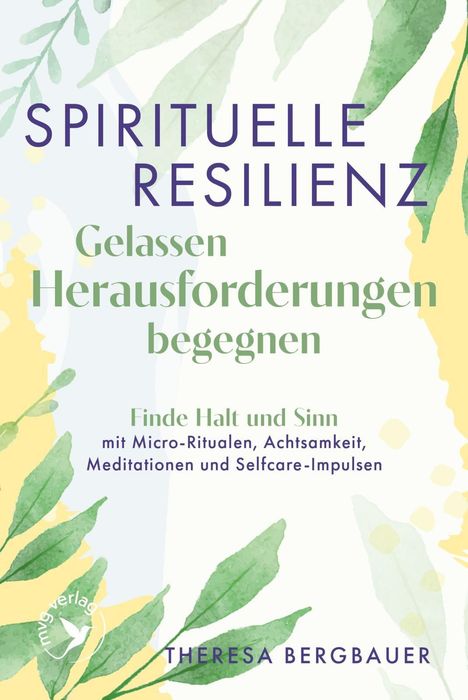 "Spirituelle Resilienz: Gelassen Herausforderungen begegnen." Darunter Blätter in Aquarellstil. Autor: Theresa Bergbauer.