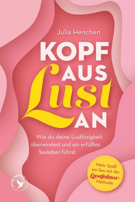 „Julia Henchen: KOPF AUS Lust AN – Wie du deine Lustlosigkeit überwindest und ein erfülltes Sexleben führst.“ Verspieltes Design.