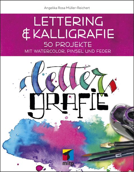 Angelika Müller-Reichert: Lettering &amp; Kalligrafie: Lettergrafie, Buch