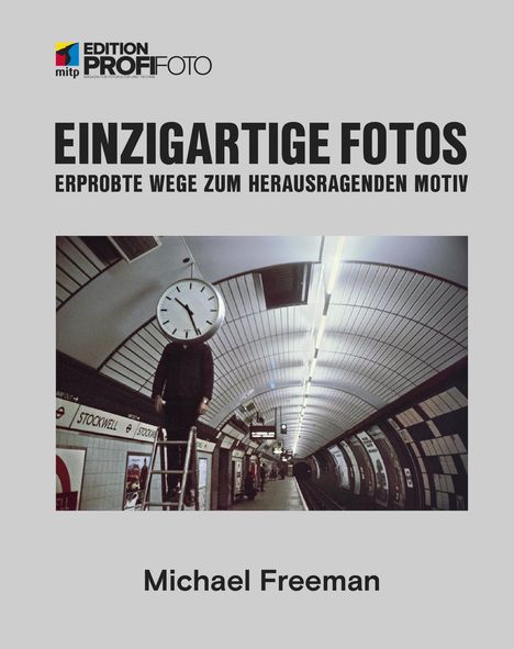 Michael Freeman: Freeman, M: Einzigartige Fotos, Buch
