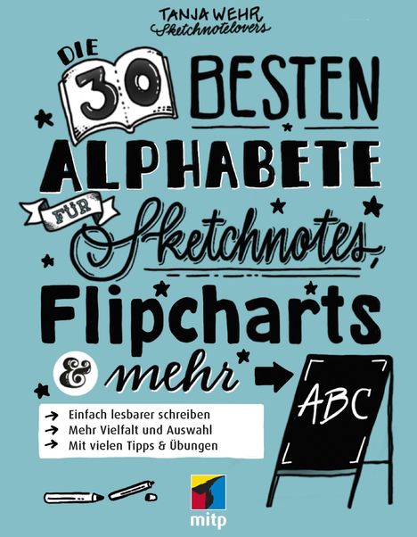Tanja Wehr: Die 30 besten Alphabete für Sketchnotes, Flipcharts &amp; mehr, Buch