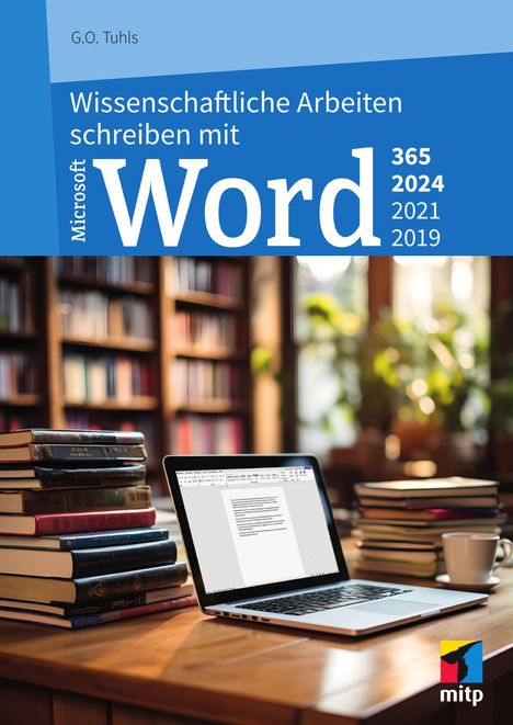 G. O. Tuhls: Wissenschaftliche Arbeiten schreiben mit Microsoft Word 365, 2024, 2021, 2019, Buch