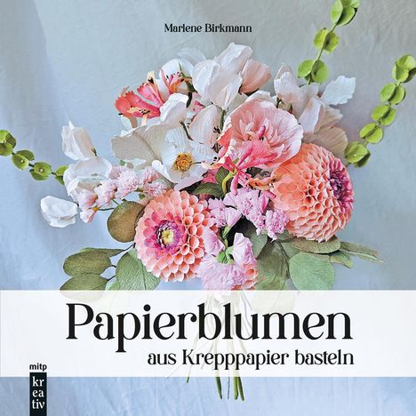 Marlene Birkmann: Papierblumen aus Krepppapier basteln, Buch