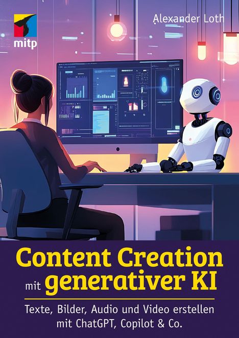 "Content Creation mit generativer KI" von Alexander Loth. Frau am Computer, rechts ein Roboter, futuristisches Büro.
