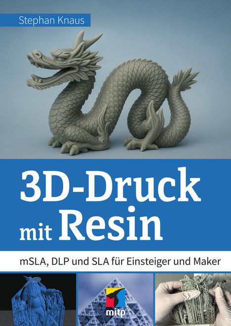 Stephan Knaus: 3D-Druck mit Resin, Buch
