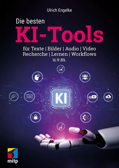 Titel: "Die besten KI-Tools." Thema: KI-Tools für diverse Anwendungen. Illustration: Roboterhand, digitale Symbole.