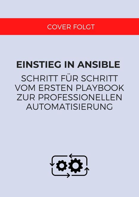Cover fehlt. Einstieg in Ansible: Schritt für Schritt vom ersten Playbook zur professionellen Automatisierung. Zahnrad-Ikone.