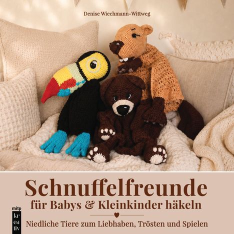 "Schnuffelfreunde für Babys & Kleinkinder häkeln. Niedliche Tiere zum Liebhaben, Trösten und Spielen." Gehäkelte Tiere auf Kissen.