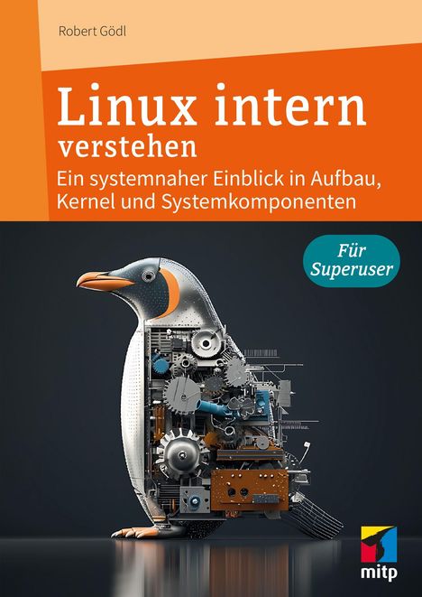 „Linux intern verstehen“ und „Für Superuser“. Ein Pinguin aus mechanischen Teilen steht auf spiegelndem Boden.