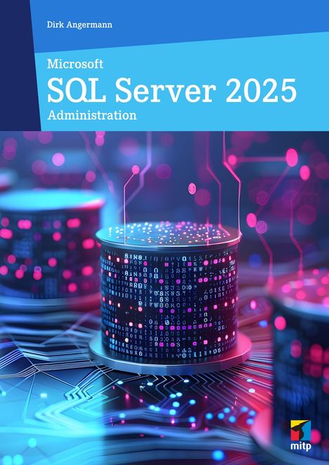 „Microsoft SQL Server 2025 Administration“ von Dirk Angermann auf blauem Hintergrund, abstraktes Datenbankmotiv.