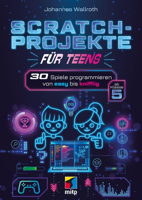 Buchcover mit Text: "SCRATCH-PROJEKTE FÜR TEENS", farbenfrohe, neonartige Technologie-Illustrationen, Logo unten.