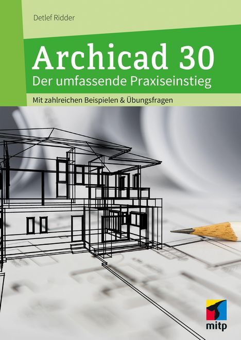 Text oben: "Detlef Ridder Archicad 30 Der umfassende Praxiseinstieg Mit zahlreichen Beispielen & Übungsfragen." Skizze eines Hauses.