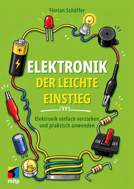 ELEKTRONIK DER LEICHTE EINSTIEG. Verschiedene Bauteile wie Kabel, Batterie und Schalter auf grünem Hintergrund.