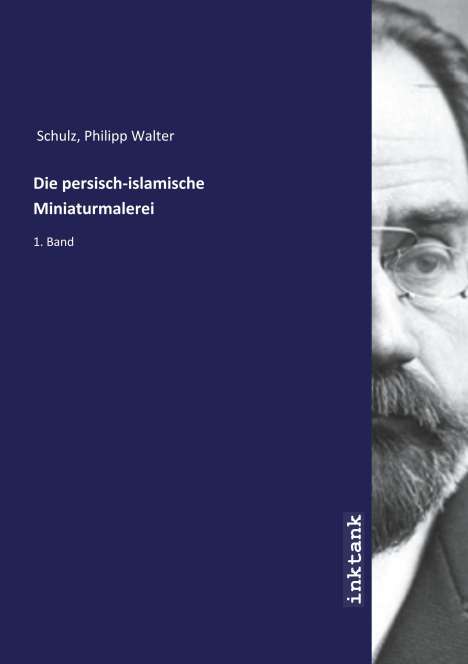 Philipp Walter Schulz: Die persisch-islamische Miniaturmalerei, Buch