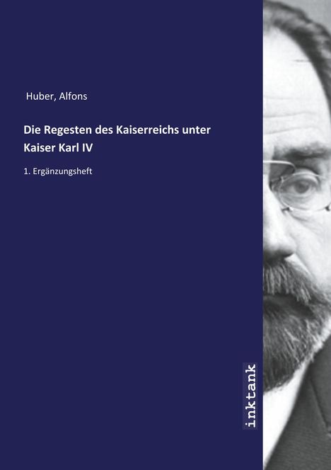 Alfons Huber: Die Regesten des Kaiserreichs unter Kaiser Karl IV, Buch