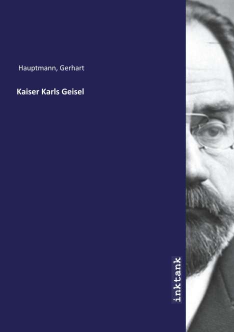 Gerhart Hauptmann: Kaiser Karls Geisel, Buch