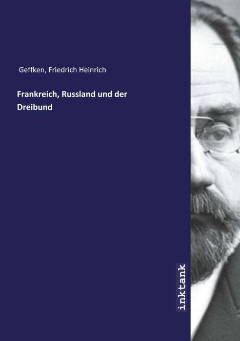 Friedrich Heinrich Geffken: Frankreich, Russland und der Dreibund, Buch