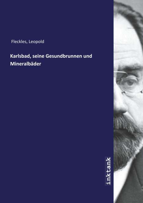 Leopold Fleckles: Karlsbad, seine Gesundbrunnen und Mineralbäder, Buch