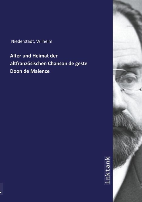 Wilhelm Niederstadt: Alter und Heimat der altfranzösischen Chanson de geste Doon de Maience, Buch