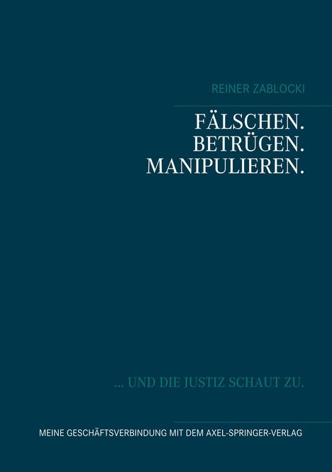 Reiner Zablocki: Fälschen. Betrügen. Manipulieren., Buch