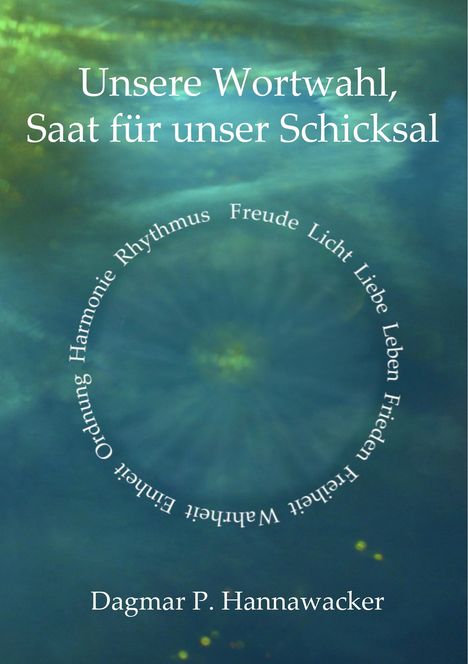 Dagmar P. Hannawacker: Unsere Wortwahl, Saat für unser Schicksal, Buch