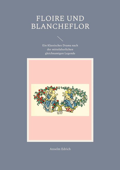 Anselm Edrich: Floire und Blancheflor, Buch