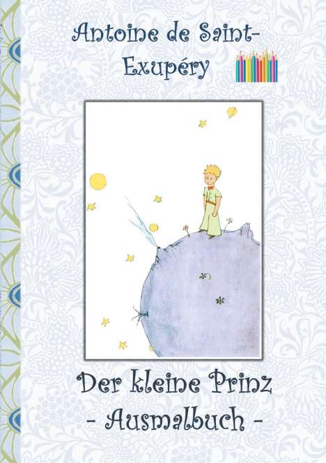 Antoine de Saint-Exupéry: Der kleine Prinz - Ausmalbuch, Buch