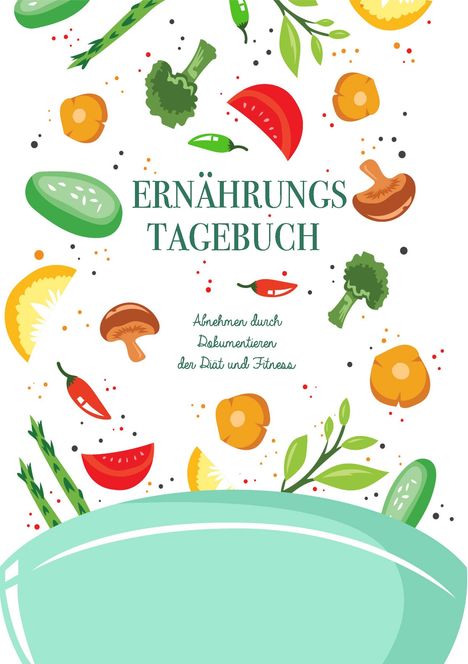 Dieta Retta: Ernährungstagebuch: Abnehmen durch Dokumentieren der Diät und Fitness - Mein Tagebuch zum Abnehmen, Buch