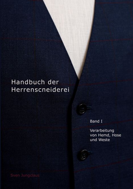 Sven Jungclaus: Handbuch der Herrenschneiderei, Band 1, Buch