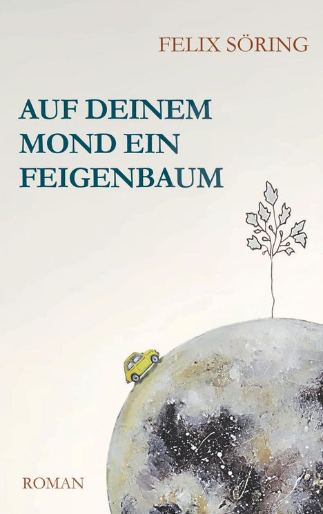 Felix Söring: Auf deinem Mond ein Feigenbaum, Buch