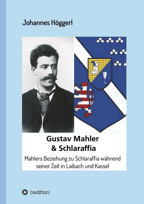 Johannes Höggerl: Gustav Mahler & Schlaraffia, Buch