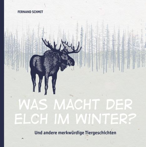 Fernand Schmit: Was macht der Elch im Winter?, Buch